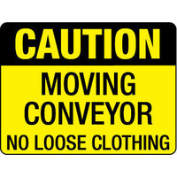 300x225mm - Poly - Caution Moving Conveyor No Loose Clothing
