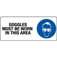 450x200mm - Poly - Goggles Must be Worn in This Area