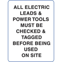 All Electric Leads and Power Tools Must be Checked and Tagged Before Being Used on Site