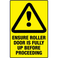450x300mm - Metal - Caution Ensure Roller Door is Fully up Before Proceeding