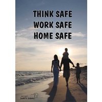 A3 Laminated Safety Poster - Think Safe, Work Safe, Home Safe