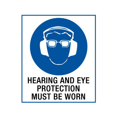 Hearing and Eye Protection Must Be Worn