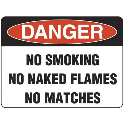 Danger No Smoking No Naked Flames No Matches