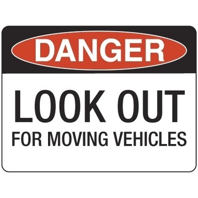 Danger Look Out For Moving Vehicles