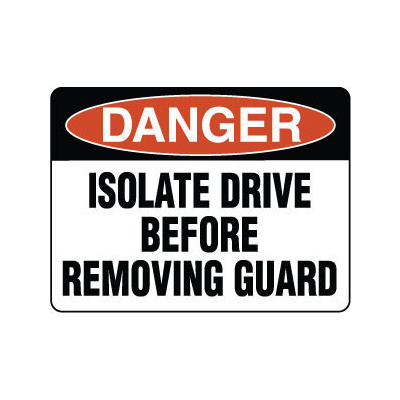 Danger Isolate Drive Before Removing Guard