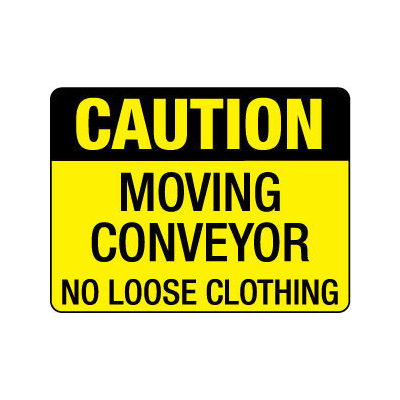 Caution Moving Conveyor No Loose Clothing