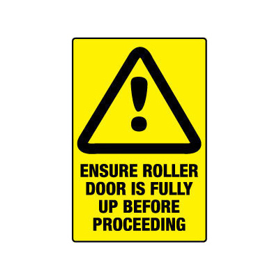 Caution Ensure Roller Door is Fully Up Before Proceeding