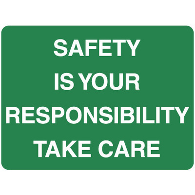 Safety Is Your Responsibility Take Care