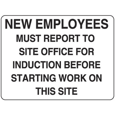 New Employees Must Report to Site Office For Induction Before Starting Work on This Site