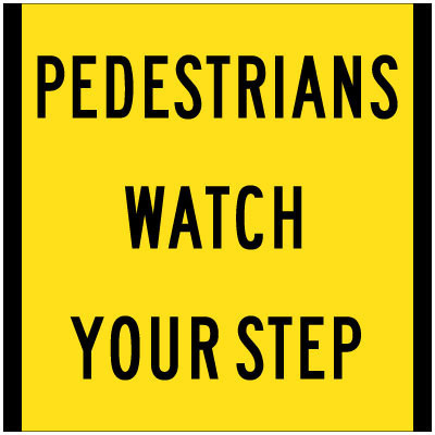 Pedestrians Watch Your Step